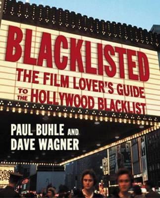 Blacklisted: The Film Lover's Guide to the Hollywood Blacklist on Paperback by Paul Buhle