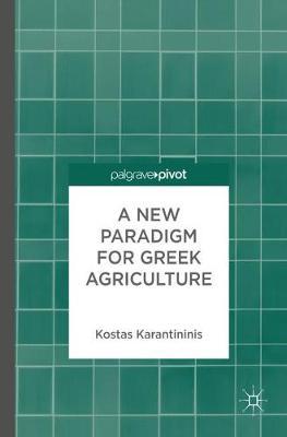 A New Paradigm for Greek Agriculture on Hardback by Konstantinos Karantininis