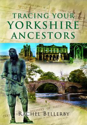 Tracing Your Yorkshire Ancestors by Rachel Bellerby image