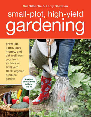 Small-Plot, High-Yield Gardening by Sal Gilbertie image