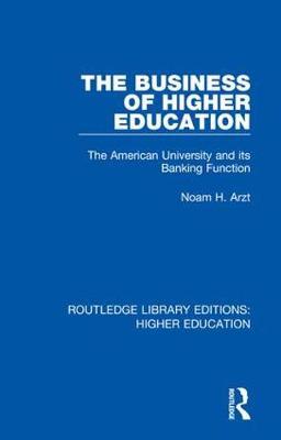 The Business of Higher Education by Noam H Arzt image