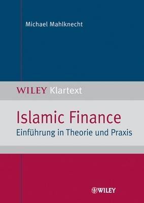Islamic Finance: Einfuhrung in Theorie Und Praxis by Michael Mahlknecht image