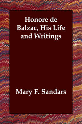 Honore de Balzac, His Life and Writings by Mary F. Sandars image