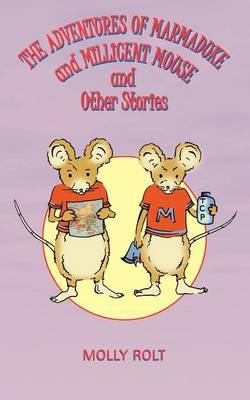 The Adventures of Marmaduke and Millicent Mouse and Other Stories by Molly Rolt image