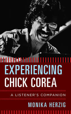 Experiencing Chick Corea on Hardback by Monika Herzig