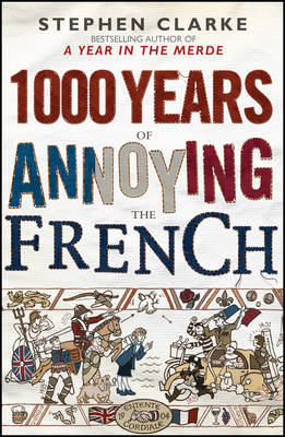 1000 Years of Annoying the French by Stephen Clarke image