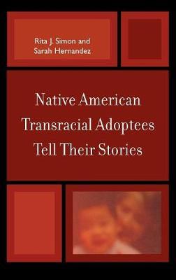 Native American Transracial Adoptees Tell Their Stories by Rita J Simon image