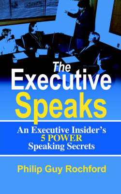The Executive Speaks by Philip Guy Rochford image