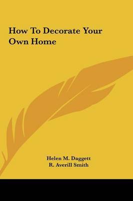How to Decorate Your Own Home by Helen M. Daggett image