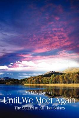 Until We Meet Again: The Sequel to All That Shines by Vicki Williamson image
