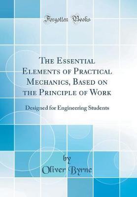The Essential Elements of Practical Mechanics, Based on the Principle of Work by Oliver Byrne image