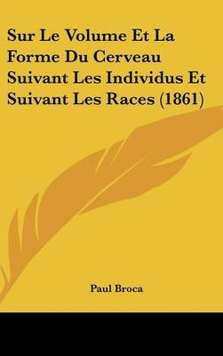 Sur Le Volume Et La Forme Du Cerveau Suivant Les Individus Et Suivant Les Races (1861) image