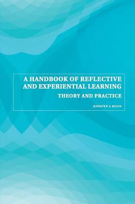 A Handbook of Reflective and Experiential Learning by Jennifer A Moon image
