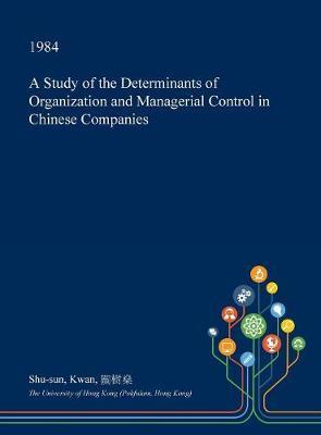 A Study of the Determinants of Organization and Managerial Control in Chinese Companies image