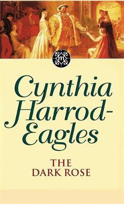 The Dark Rose by Cynthia Harrod-Eagles