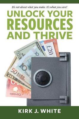 Unlock Your Resources and Thrive by Kirk White image