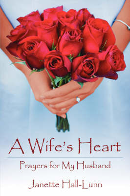 A Wife's Heart: Prayers for My Husband by Janette Hall-Lunn image