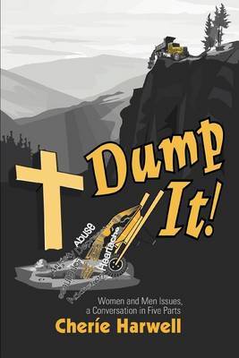 Dump It!: Women and Men Issues, a Conversation in Five Parts by Cherie Harwell image