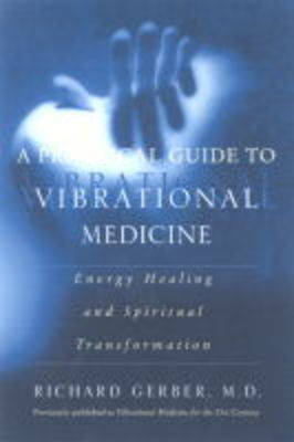 A Practical Guide To Vibrational Medicine by Richard Gerber image