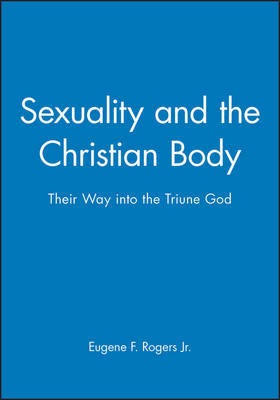Sexuality and the Christian Body by Eugene F. Rogers image