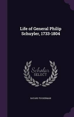 Life of General Philip Schuyler, 1733-1804 by Bayard Tuckerman image