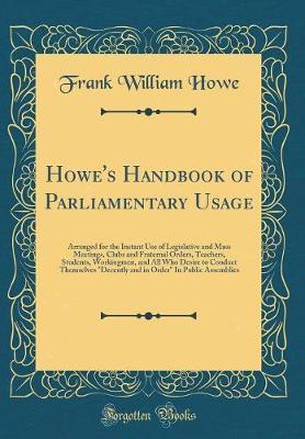 Howe's Handbook of Parliamentary Usage by Frank William Howe image