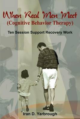 When Real Men Meet (cognitive Behaviour Therapy) by Iran D. Yarbrough image