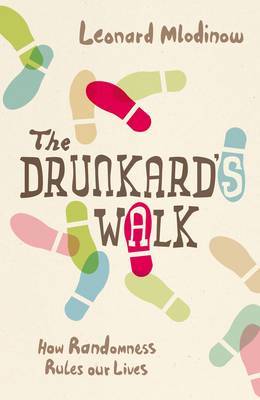 The Drunkard's Walk : How Randomness Rules Our Lives on Hardback by Leonard Mlodinow