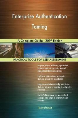 Enterprise Authentication Taming A Complete Guide - 2019 Edition image