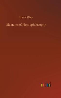 Elements of Physiophilosophy by Lorenz Oken image