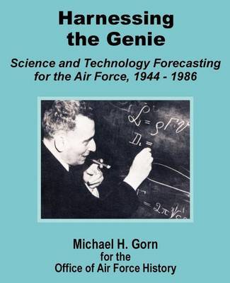 Harnessing the Genie: Science and Technology for the Air Force 1944 - 1986 by Research Associate Michael H Gorn (Smithsonian Institution, Washington DC) image