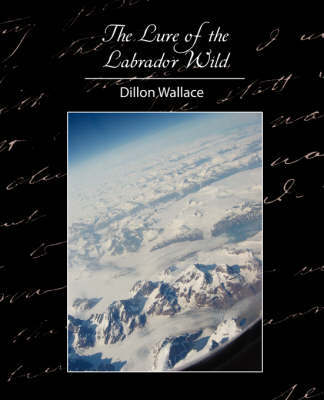 The Lure of the Labrador Wild by Wallace Dillon Wallace image