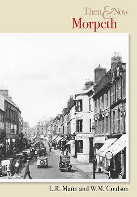 Morpeth Then & Now by L.R Mann image