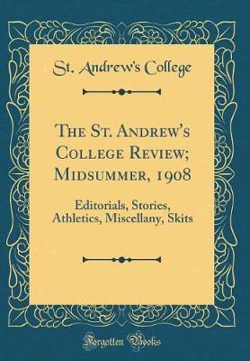 The St. Andrew's College Review; Midsummer, 1908 by St Andrew College image
