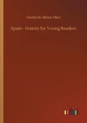 Spain - History for Young Readers by Frederick Albion Ober image