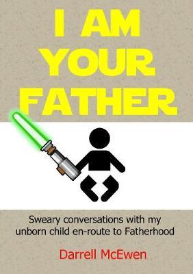 I Am Your Father by Darrell McEwen image