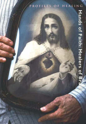 Hands of Faith: Healers of Brazil by Bradford Keeney, PhD image