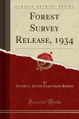 Forest Survey Release, 1934 (Classic Reprint) by Southern Forest Experiment Station image