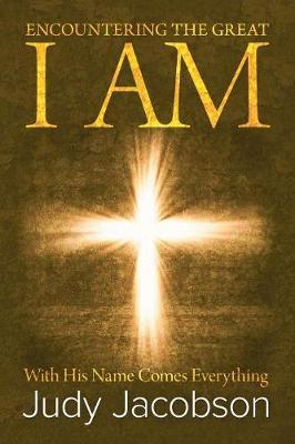 Encountering the Great I Am by Judy Jacobson