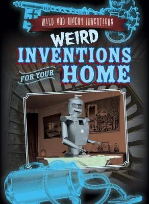 Weird Inventions for Your Home by Daniel R Faust image