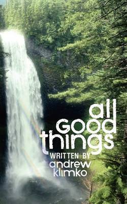All Good Things by Andrew Frank Klimko image