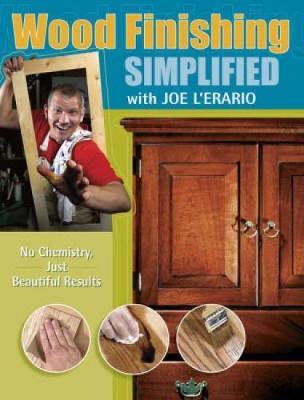 Wood Finishing Simplified by Joe L'Erario