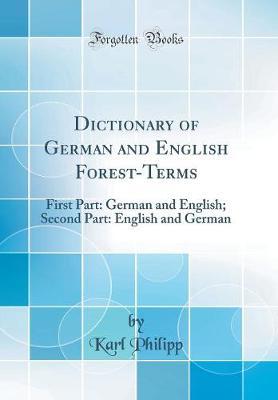Dictionary of German and English Forest-Terms by Karl Philipp image