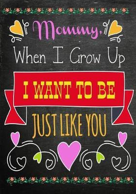 Mommy, When I Grow Up, I Want to Be Like You by Pretty Notebooks image