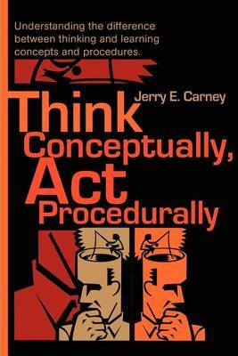 Think Conceptually, ACT Procedurally: Understanding the Difference Between Thinking and Learning Concepts and Procedures by Jerry E. Carney image