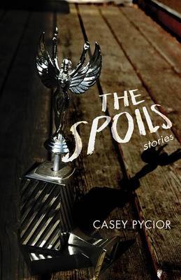 The Spoils by Casey Pycior