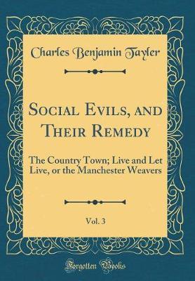 Social Evils, and Their Remedy, Vol. 3 by Charles Benjamin Tayler image