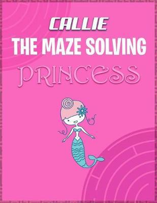 Callie the Maze Solving Princess by Doctor Puzzles