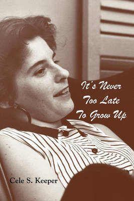 It's Never Too Late to Grow Up by Cele S. Keeper image