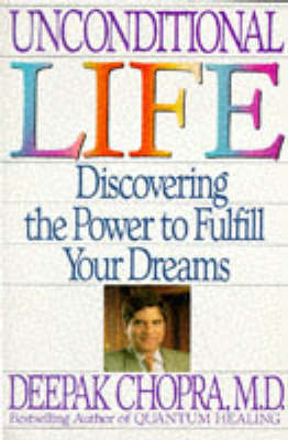 Unconditional Life by Deepak Chopra